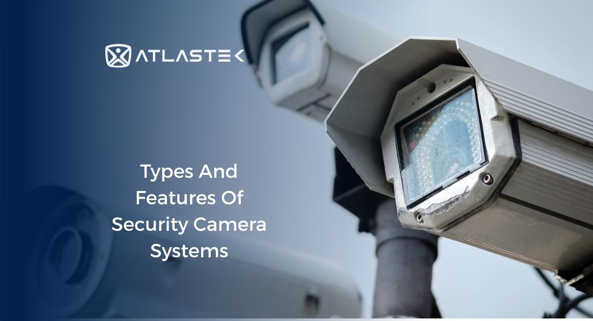 Types And Features Of Security Camera Systems
